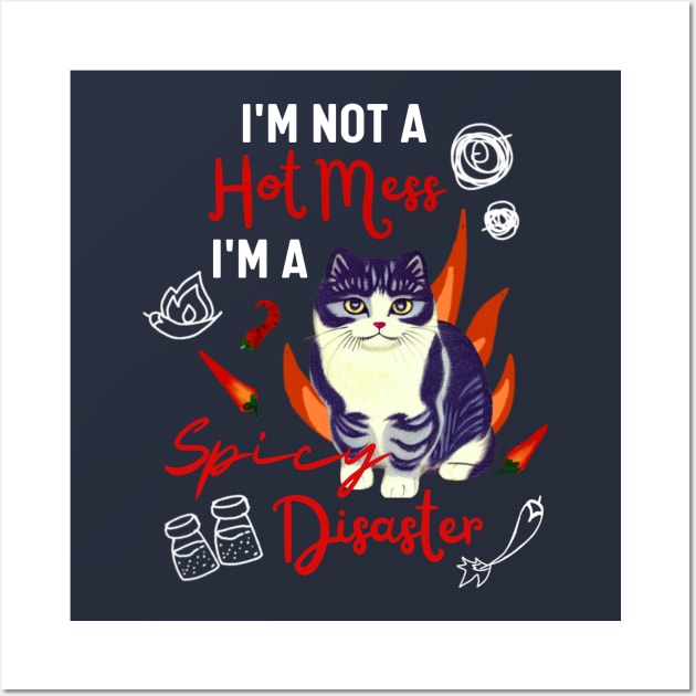 Funny Scottish Fold Cat Meme is A Hot Mess I Am A Spicy Disaster Wall Art by Mochabonk